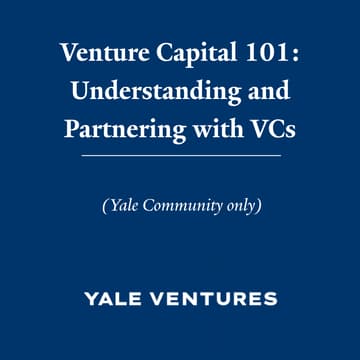 Cover Image for Venture Capital 101: Understanding and Partnering with VCs (Yale Community only)