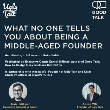 Cover Image for UGLY TALK X GOOD TALK: WHAT NO ONE TELLS YOU ABOUT BEING A MIDDLE AGED FOUNDER