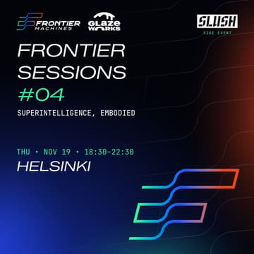 Cover Image for Frontier Machines Sessions #04 - Superintelligence, Embodied (Slush / Helsinki Edition)