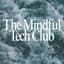 Avatar for The Mindful Tech Club Avatar for The Mindful Tech Club