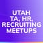 Avatar for Utah Talent Acquisition, Recruiting, and HR Monthly Meetups Avatar for Utah Talent Acquisition, Recruiting, and HR Monthly Meetups