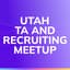 Avatar for Utah TA & Recruiting Meetups