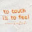 Avatar for to touch is to feel