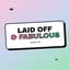 Avatar for Laid off & fabulous
