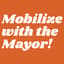 Avatar for Mobilize with the Mayor!