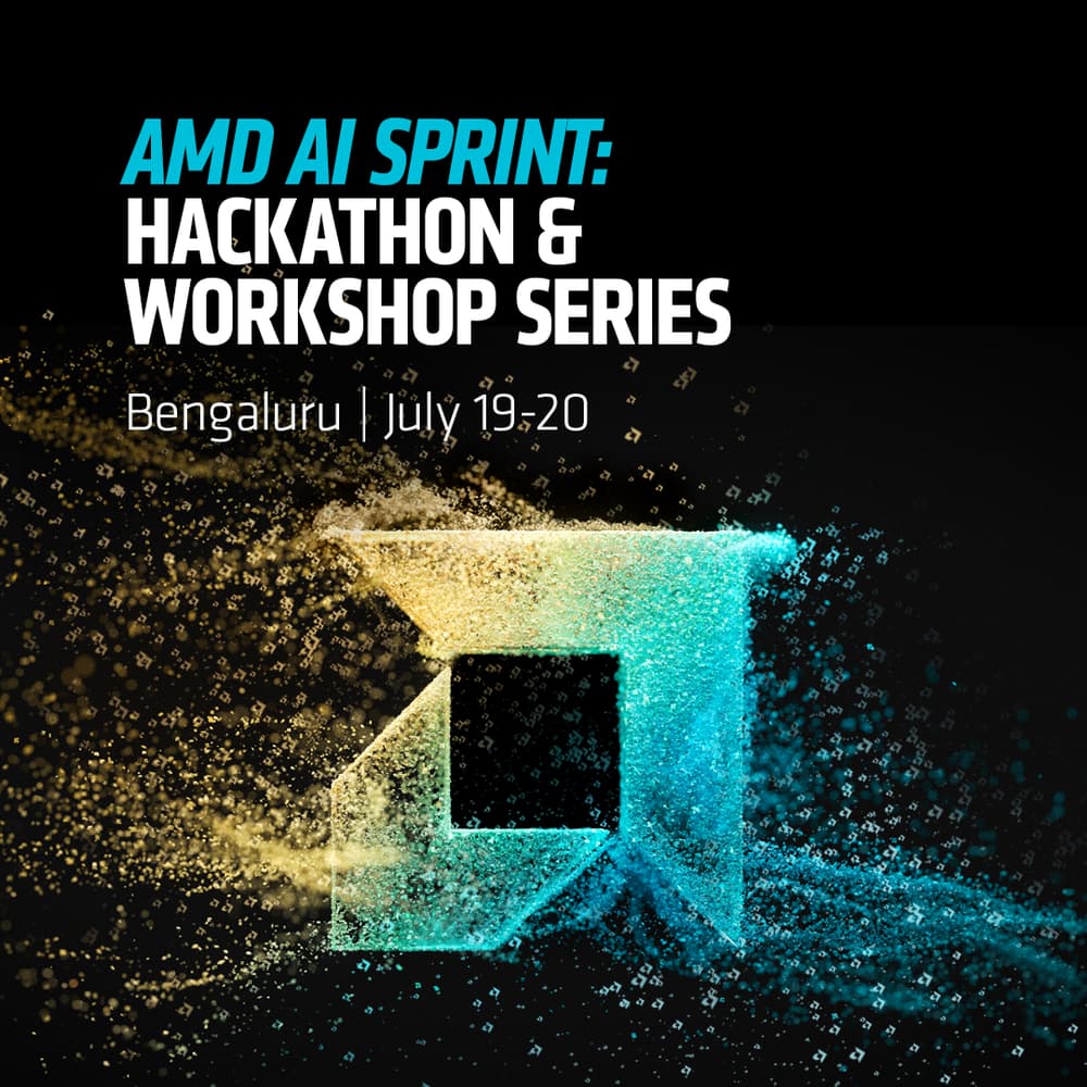 AMD AI SPRINT: HACKATHON & WORKSHOP SERIES- Bengaluru, INDIA
