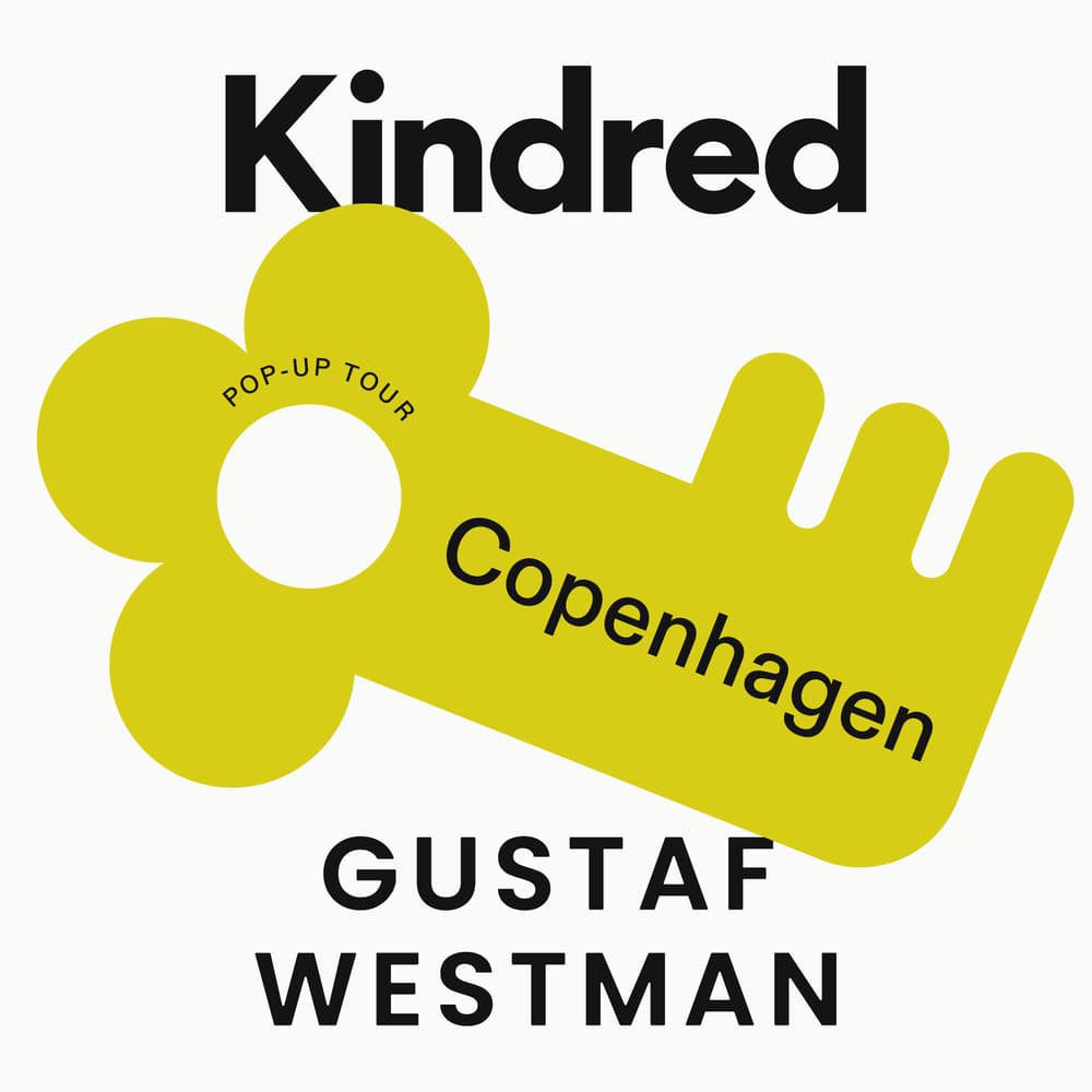 Kindred | Gustaf Westman Europe Pop-Up Tour: Copenhagen