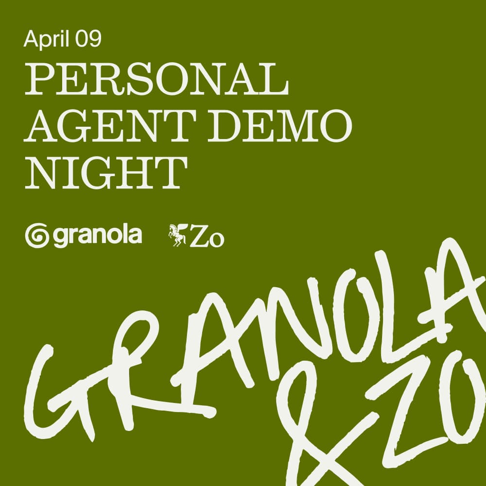 Personal Agents Demo Night by Granola and Zo!