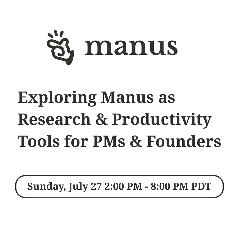 PMs & Founders | Exploring Manus in Research & Productivity