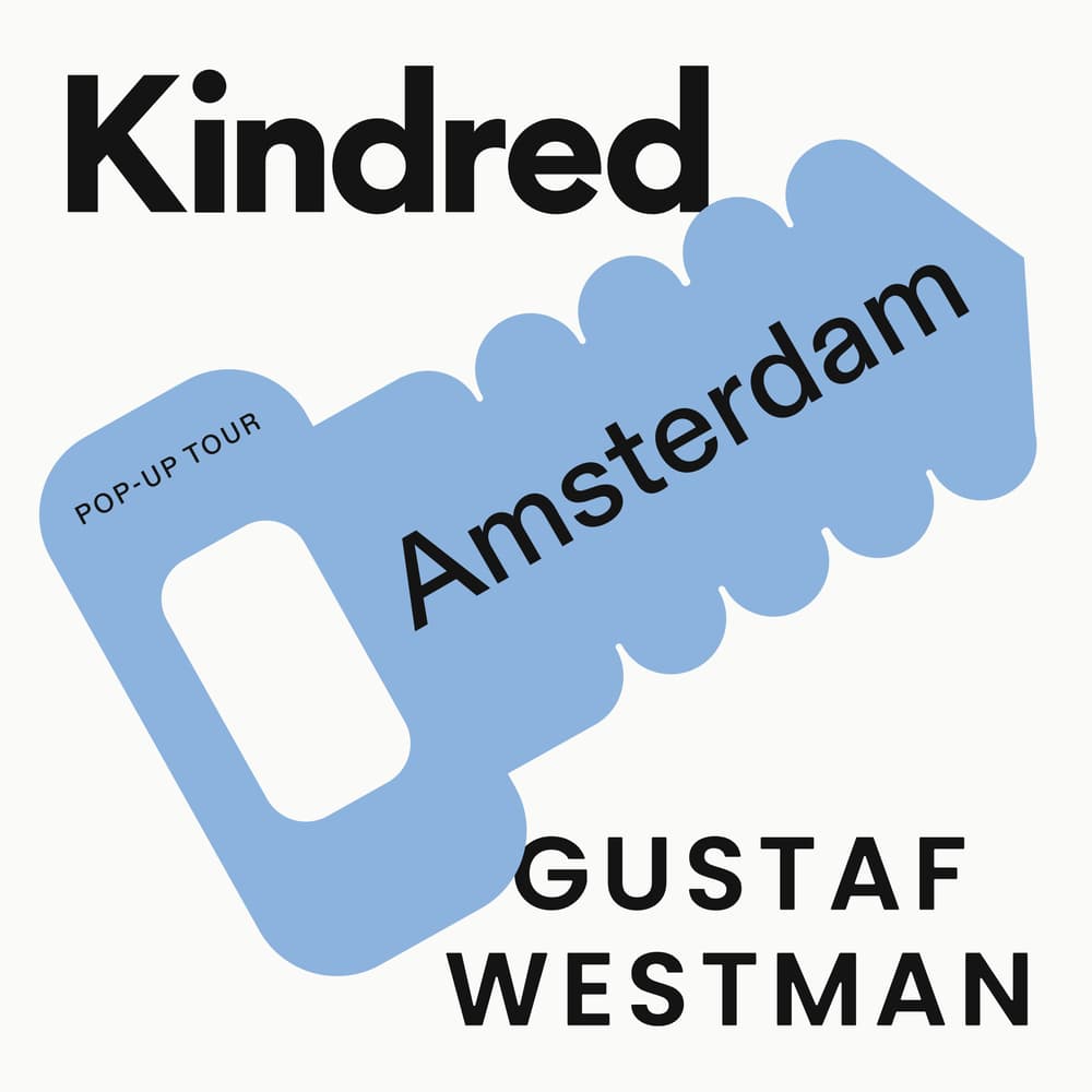 Kindred | Gustaf Westman Europe Pop-Up Tour: Amsterdam
