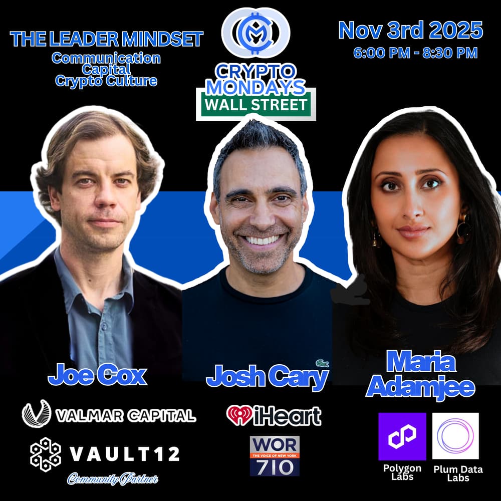 CryptoMondays Wall St w/ Vault12 The Leader Mindset: Communication, Capital  & Crypto Culture Josh Cary (iHeart) & Maria Adamjee (PolyGon) · Luma