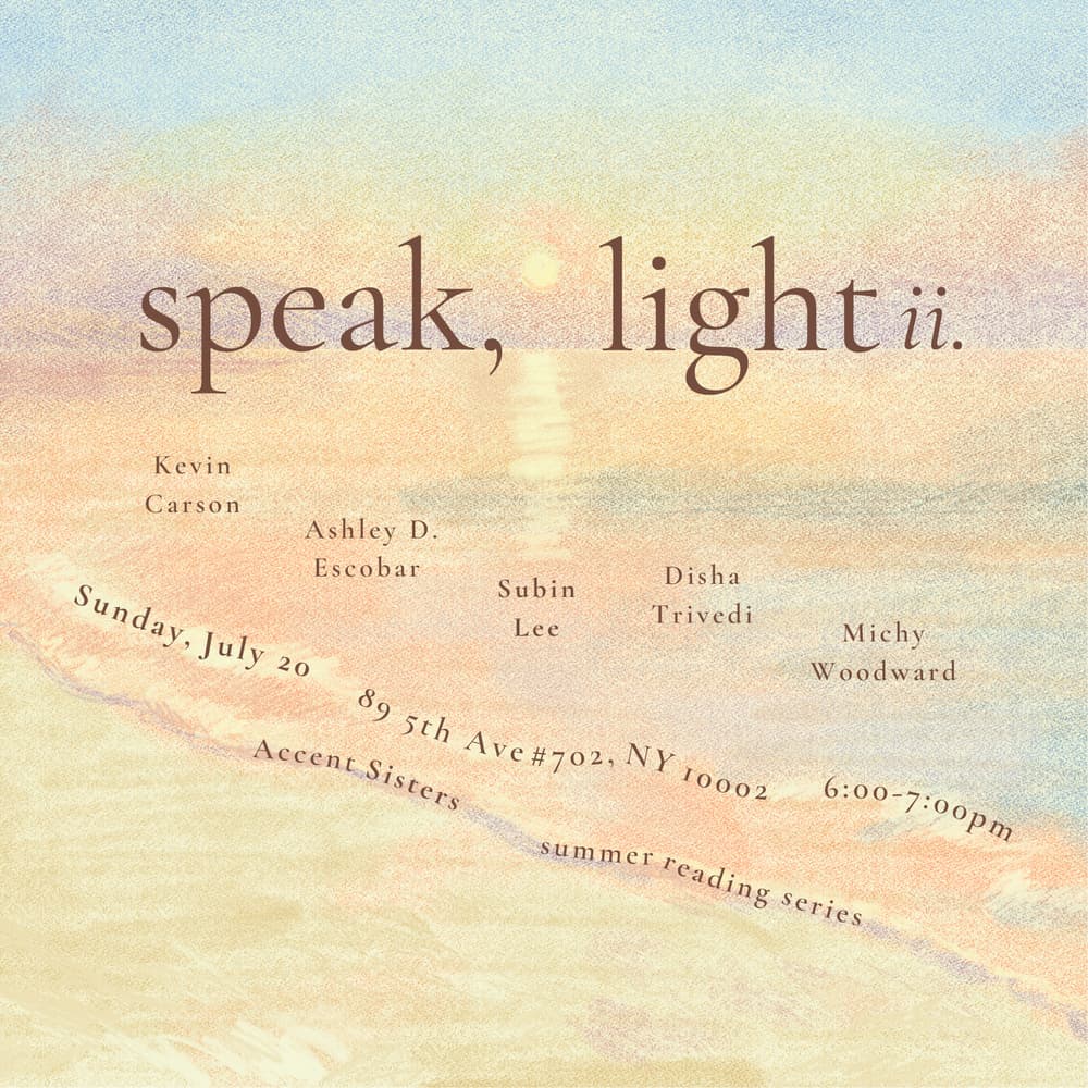 Speak, Light (II.): Readings by Kevin Carson, Ashley D. Escobar, Subin Lee, Disha Trivedi, and Michy Woodward