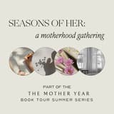 Cover Image for Seasons of Her: A Motherhood Gathering