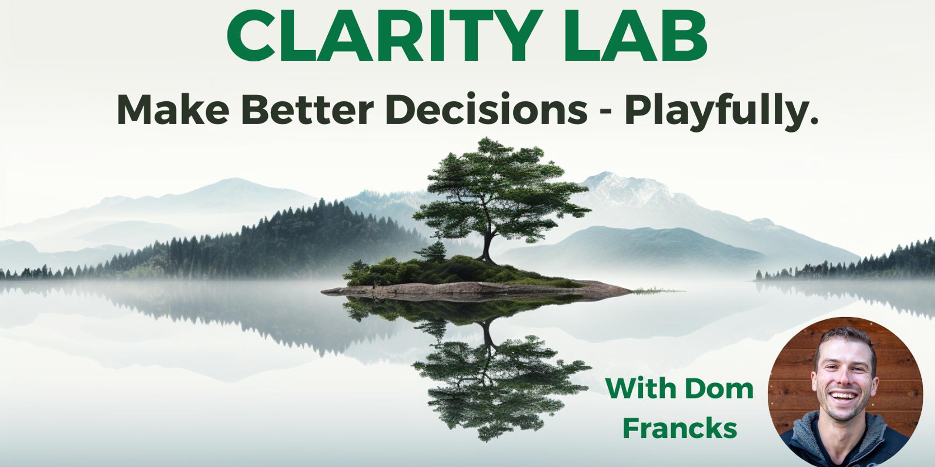 Cover Image for CLARITY LAB: Make Better Decisions...Playfully