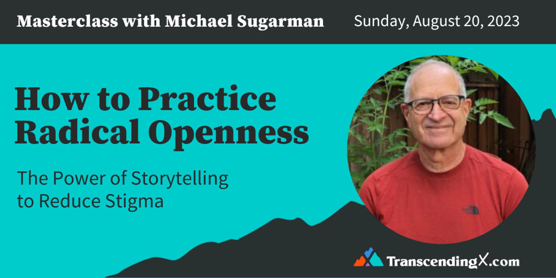 Cover Image for 🏆 Practical Tools of Radical Openness and Storytelling to Reduce Stigma with Michael Sugarman