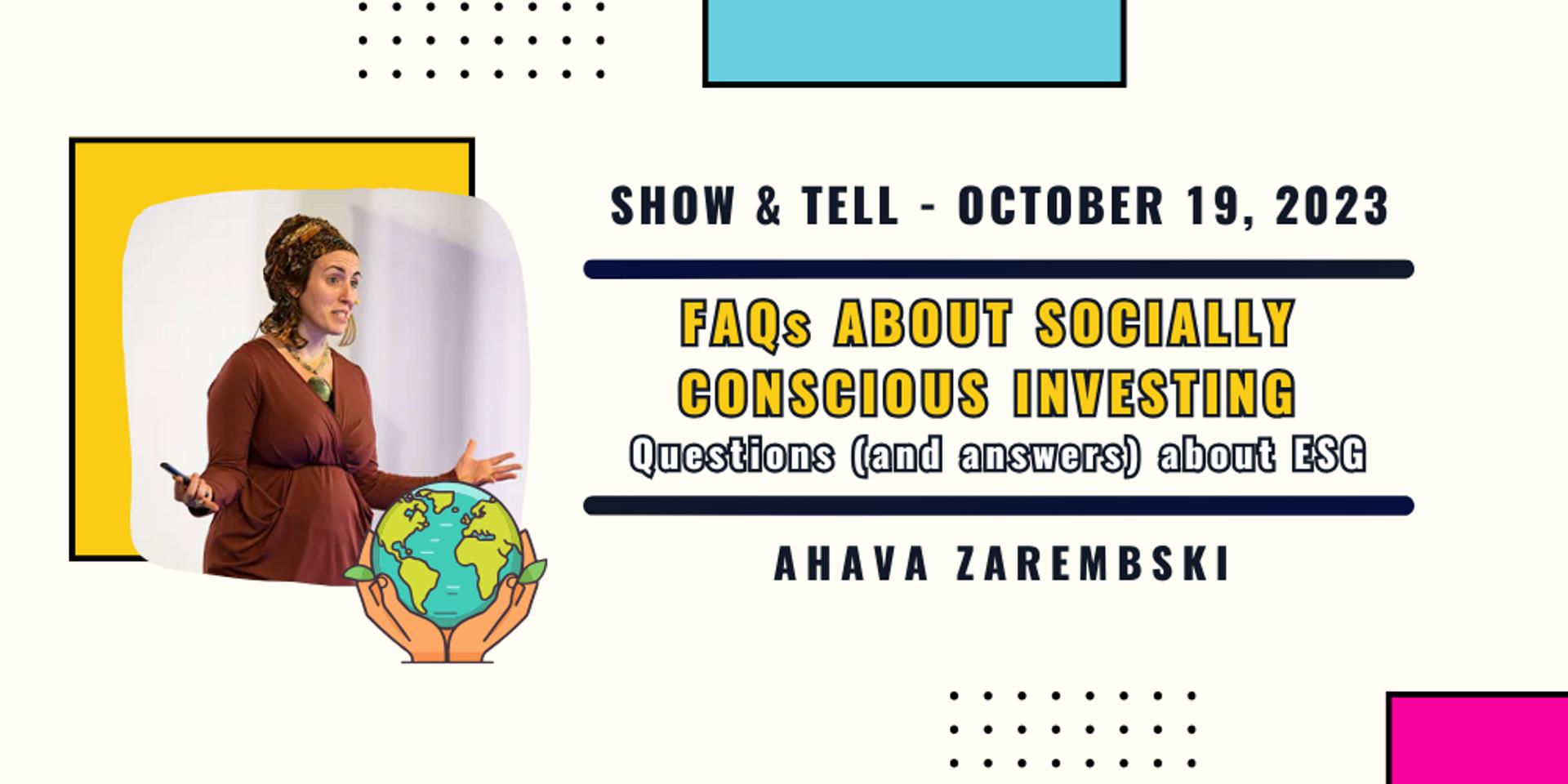Cover Image for 💚 Show & Tell: "FAQs About Socially Conscious Investing" w/ Ahava Zarembski