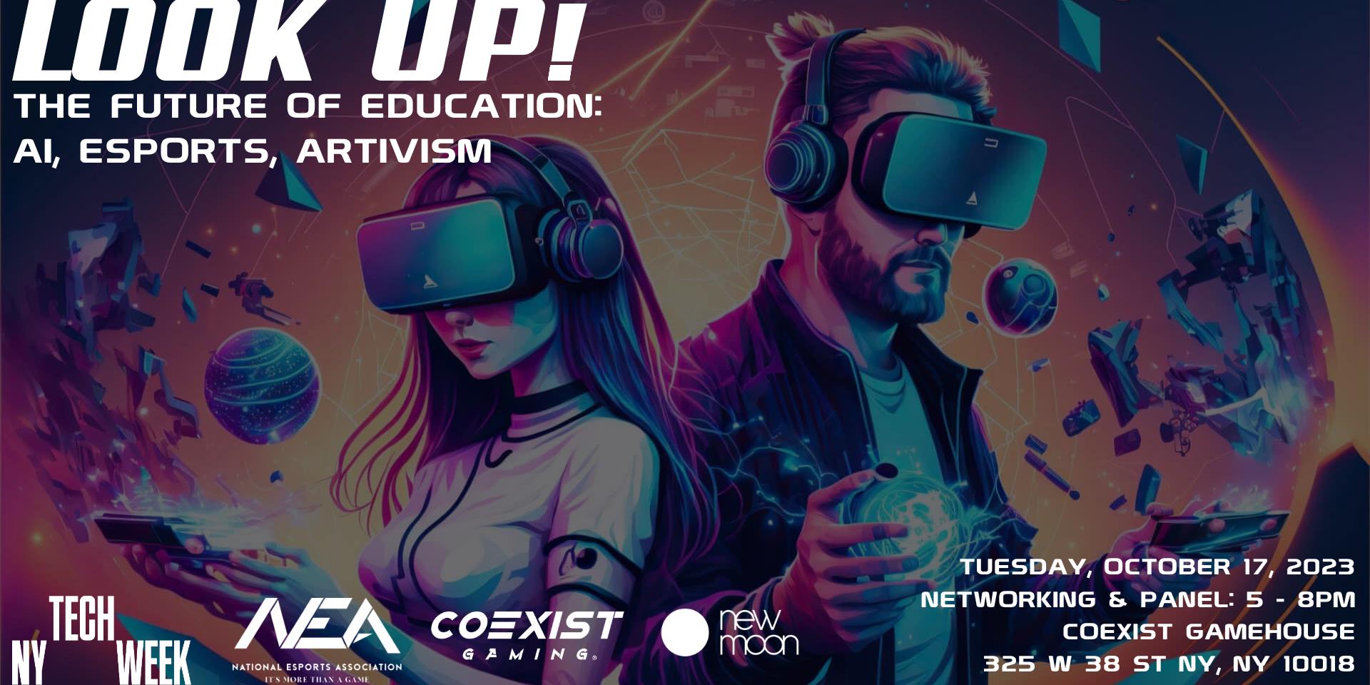 Cover Image for Look Up! The Future of Education: AI, Esports, Artivism NY# TechWeek