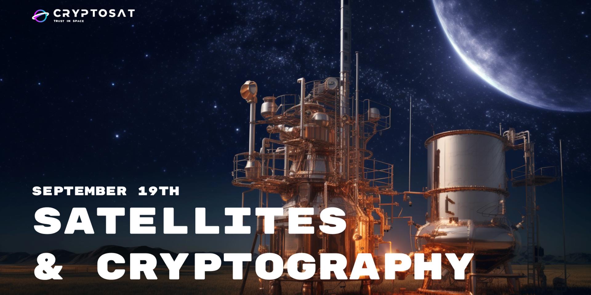 Cover Image for Satellites & Cryptography - A Private Cryptosat Dinner