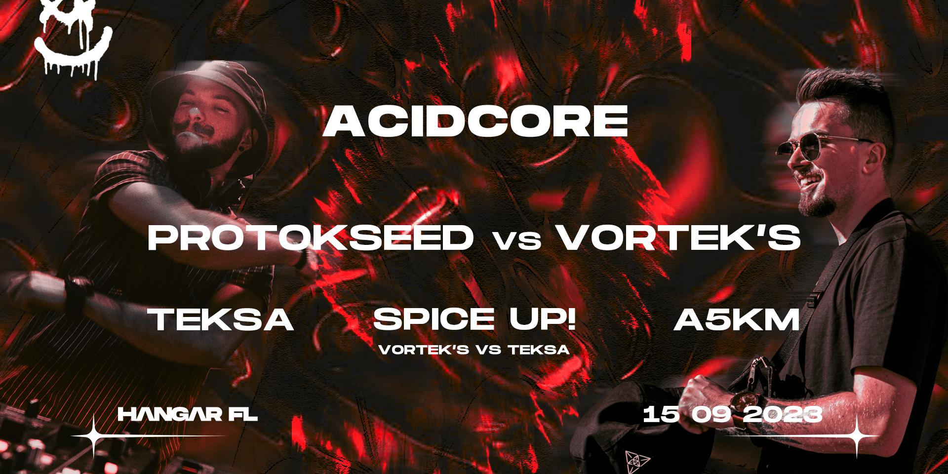Cover Image for ACIDCORE w/ PROTOKSEED VS VORTEK'S / TEKSA / SPICE UP! (VORTEK'S VS TEKSA) / А5КМ