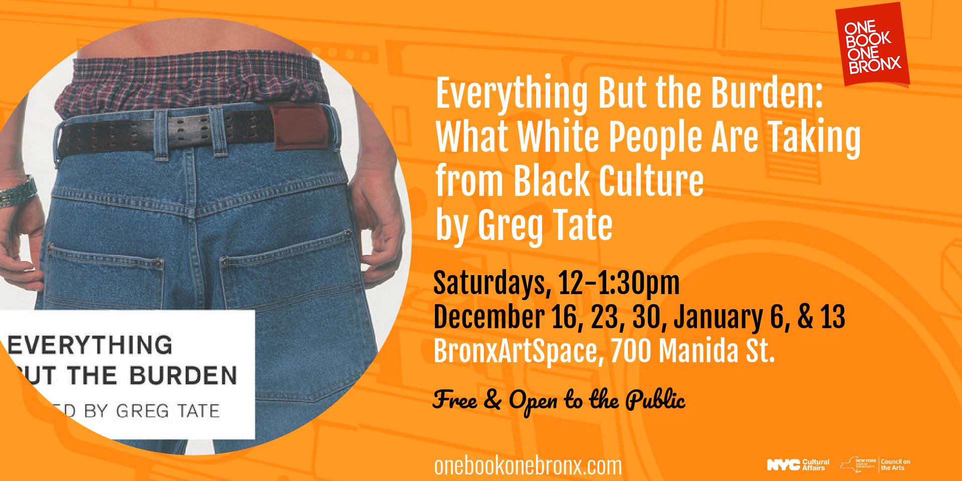 Cover Image for Everything But the Burden by Greg Tate at BronxArtSpace