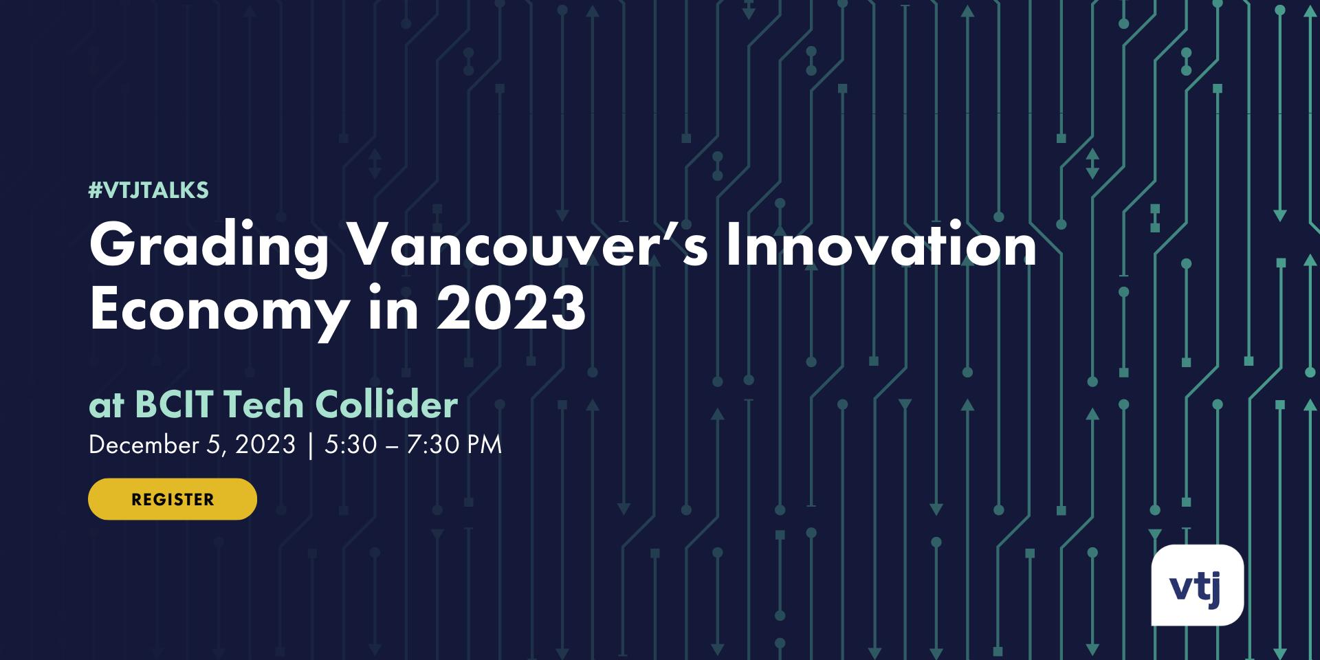 Cover Image for #vtjtalks: Grading Vancouver’s Innovation Economy in 2023