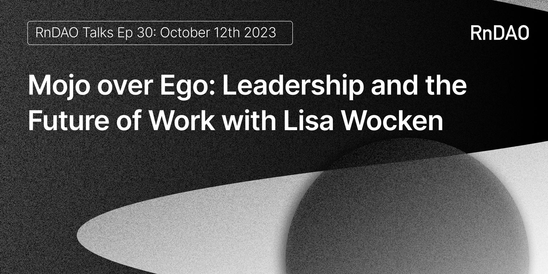 Cover Image for Mojo over Ego: Leadership and the Future of Work with Lisa Wocken