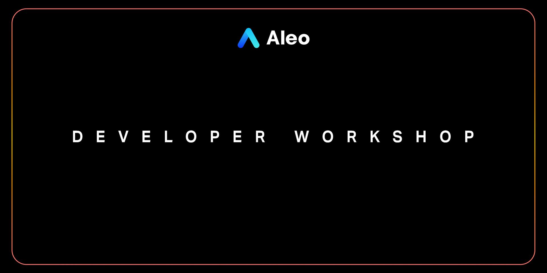 Cover Image for Aleo Developer Workshop