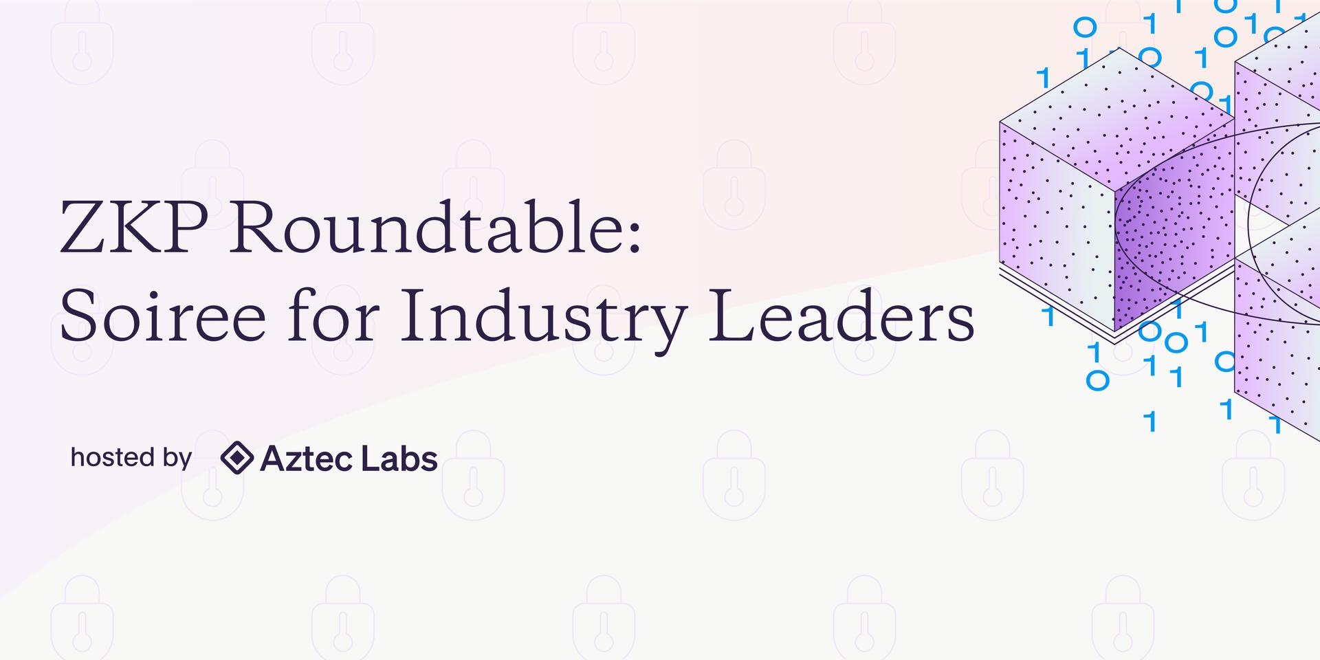 Cover Image for ZKP Roundtable: Soiree for Industry Leaders