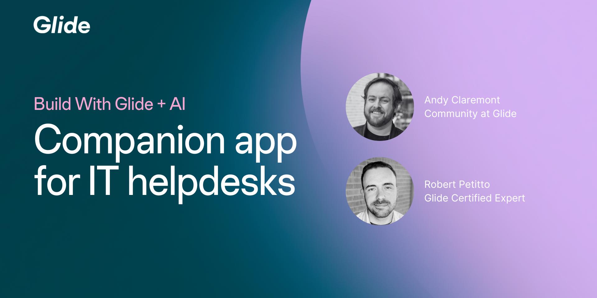 Cover Image for Build With Glide + AI: Companion app for IT helpdesks