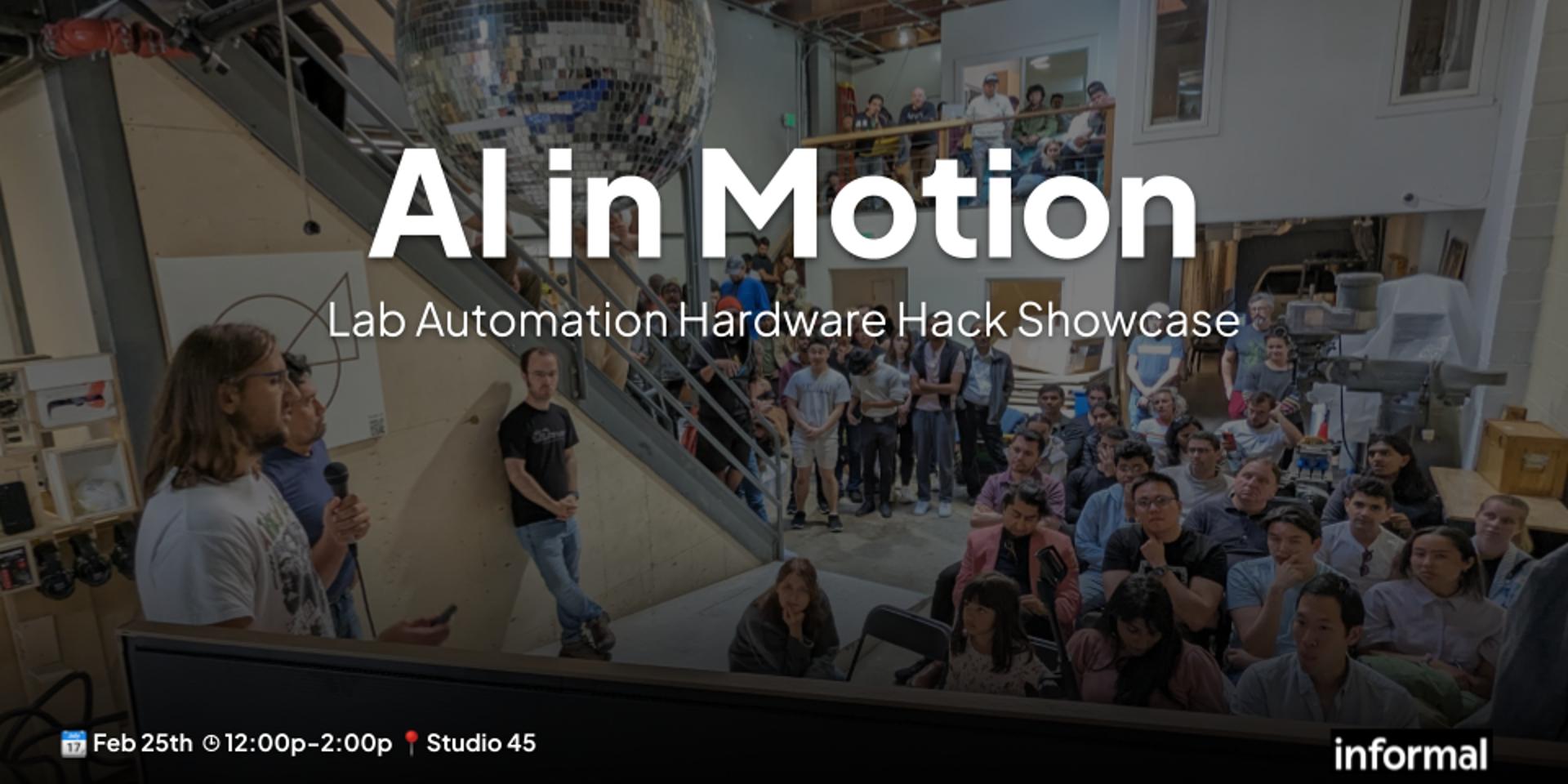 Cover Image for AI in Motion: Lab Automation Hardware Hack Showcase @ Studio 45