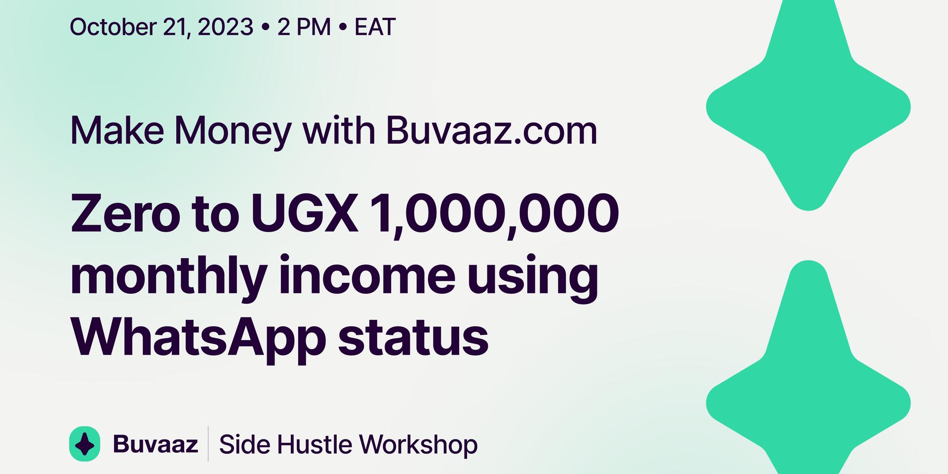 Cover Image for Buvaaz Side Hustle Workshop: Zero to UGX 1,000,000 monthly income — using WhatsApp Status, TikTok, Instagram, Snapchat and More!