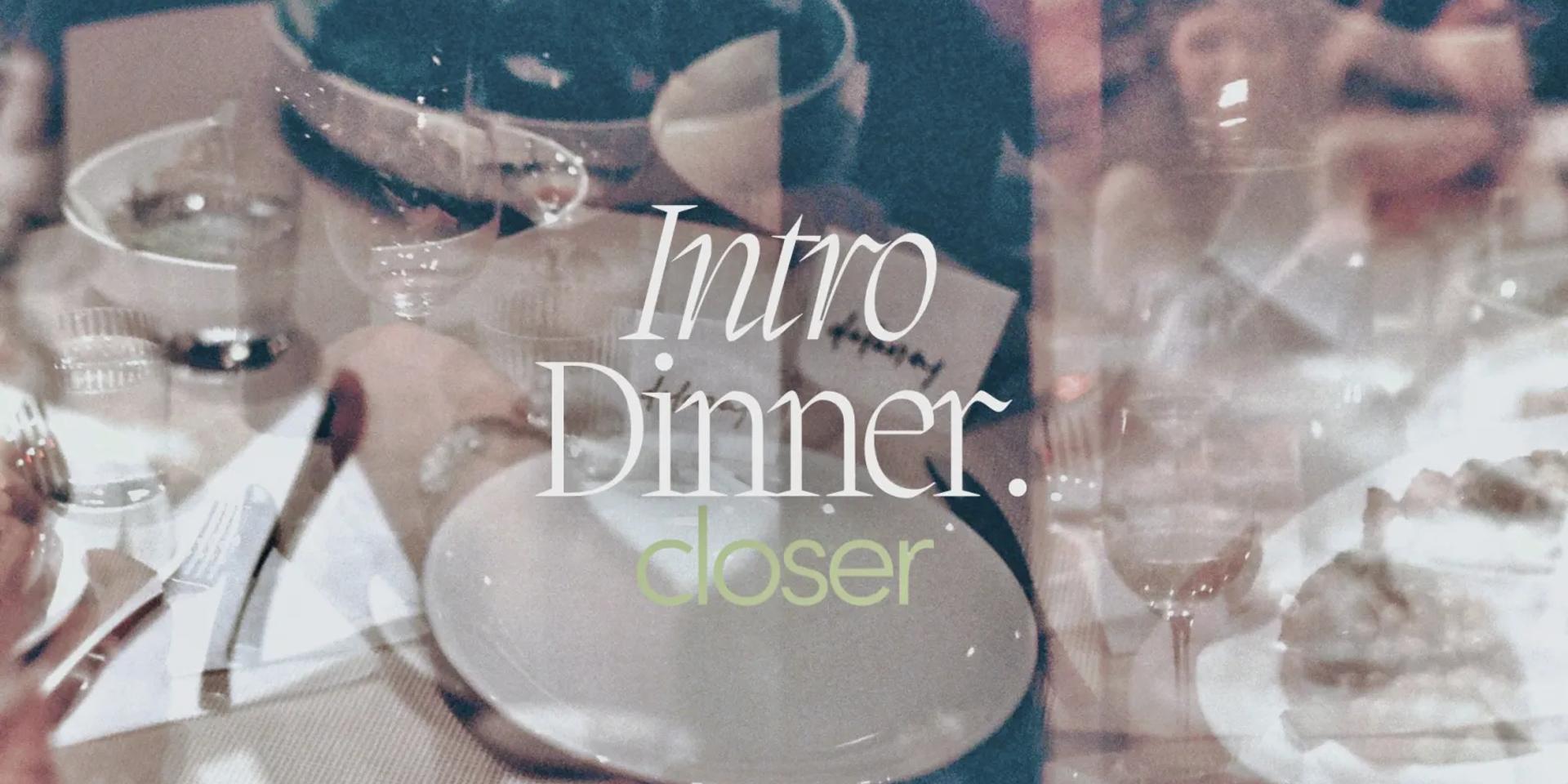 Cover Image for Closer Intro Dinner | 1.27.24