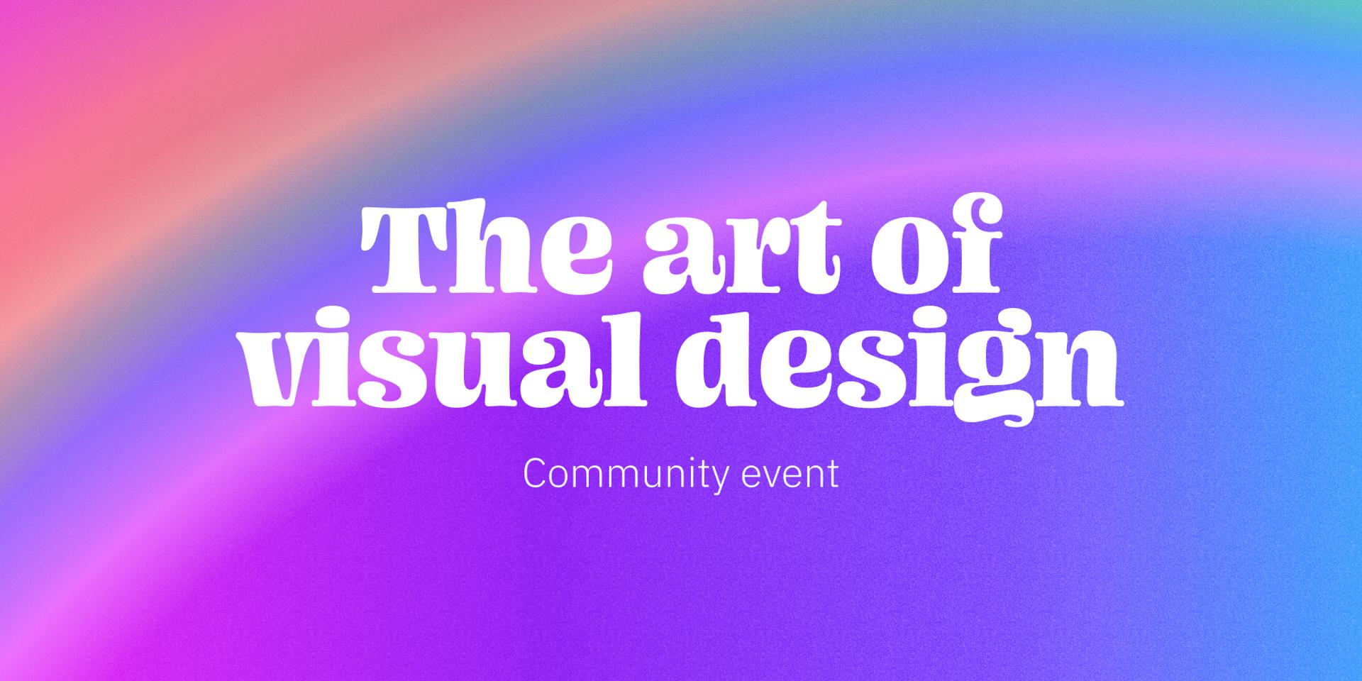 Cover Image for 🎉 The art of visual design: community event