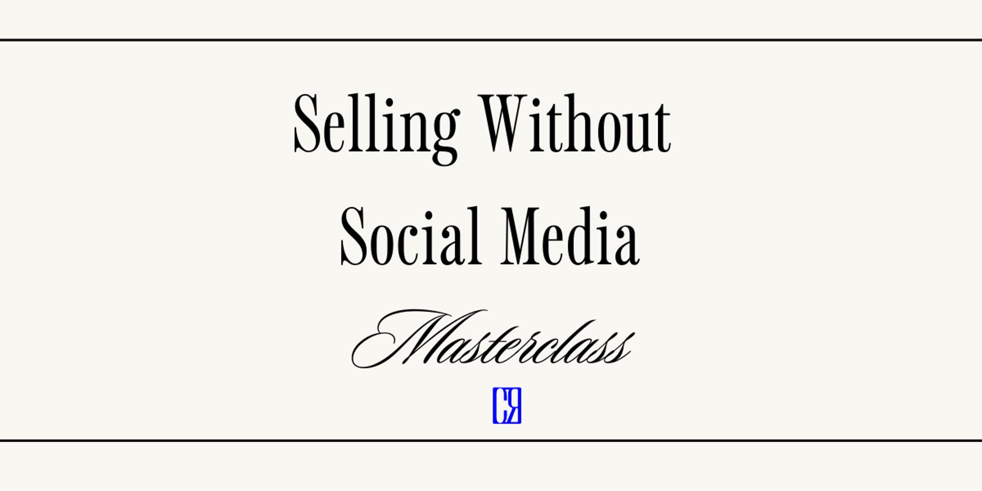 Cover Image for Selling Without Social Media FREE Masterclass