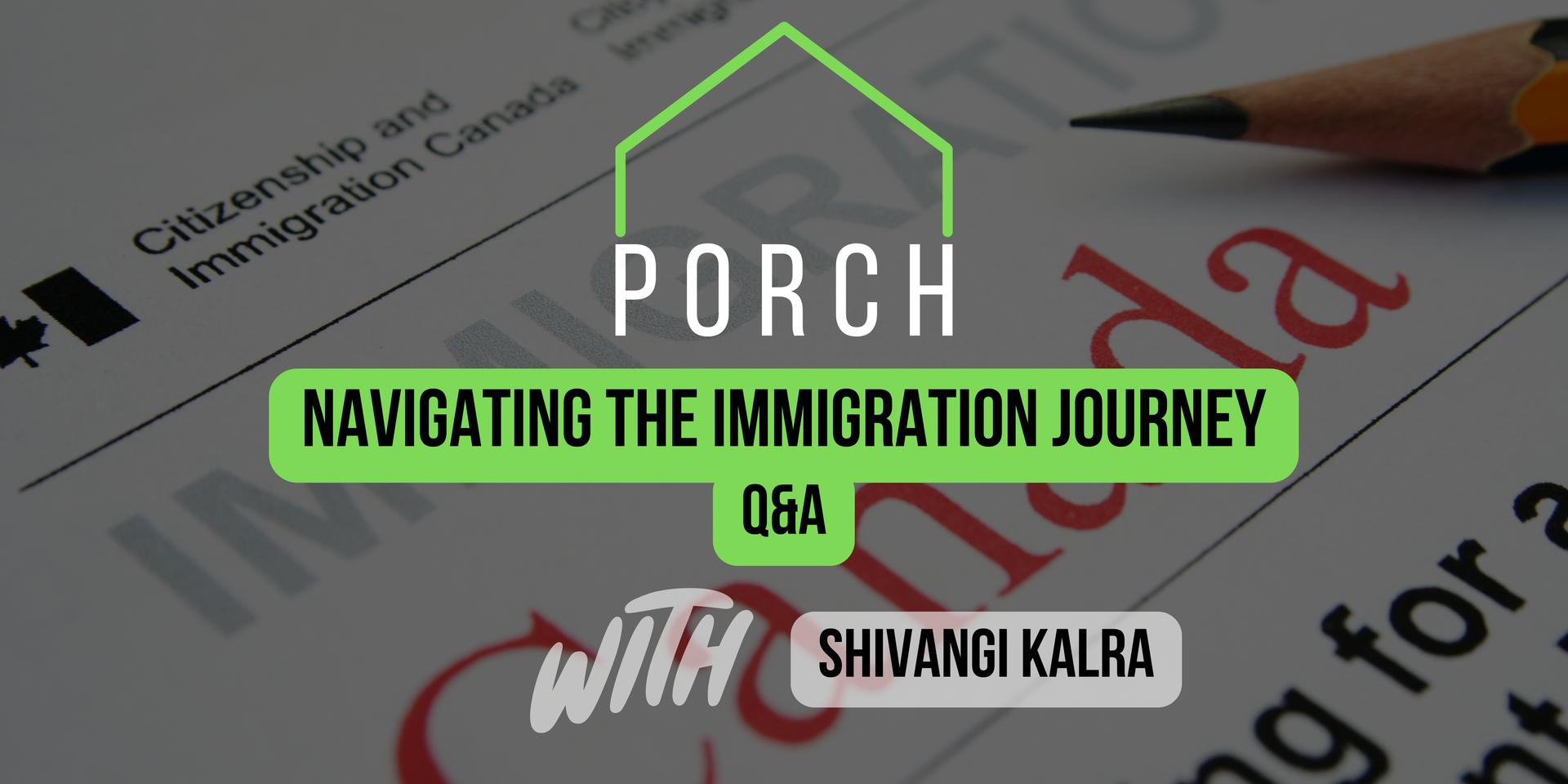 Cover Image for PORCH – Navigating the Immigration Journey: Q&A w/ Shivangi Kalra