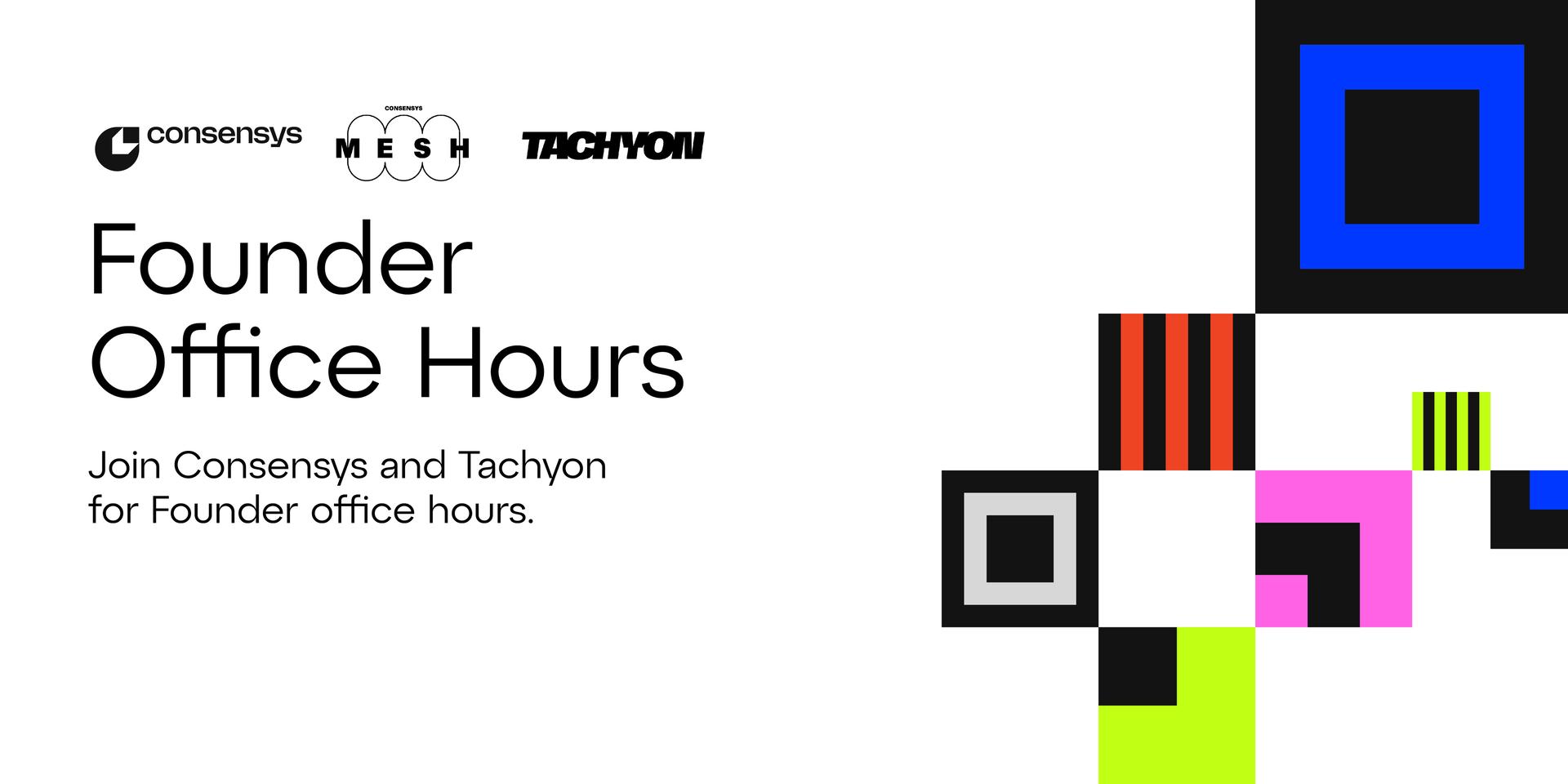 Cover Image for Consensys + Tachyon Founder Office Hours