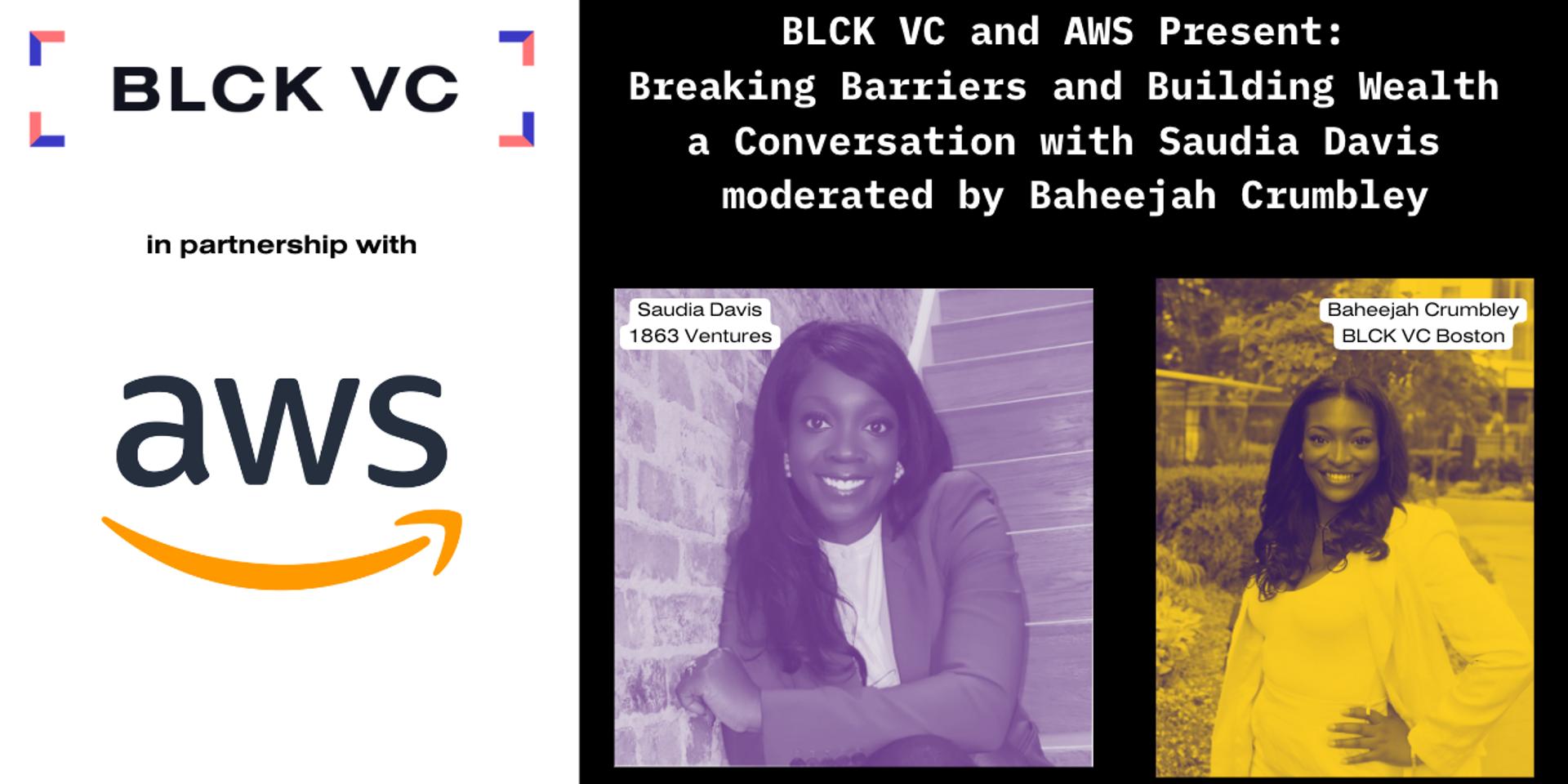 Cover Image for BLCK VC + AWS: Breaking Barriers and Building Wealth a Conversation with Saudia Davis moderated by Baheejah Crumbley