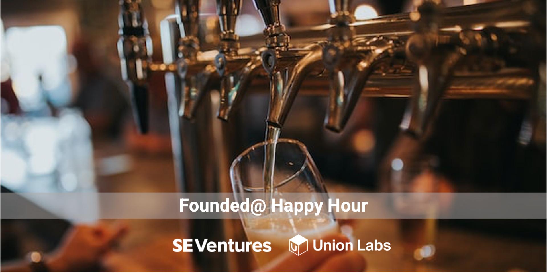 Cover Image for Founded@ Happy Hour hosted by Union Labs VC and SE Ventures