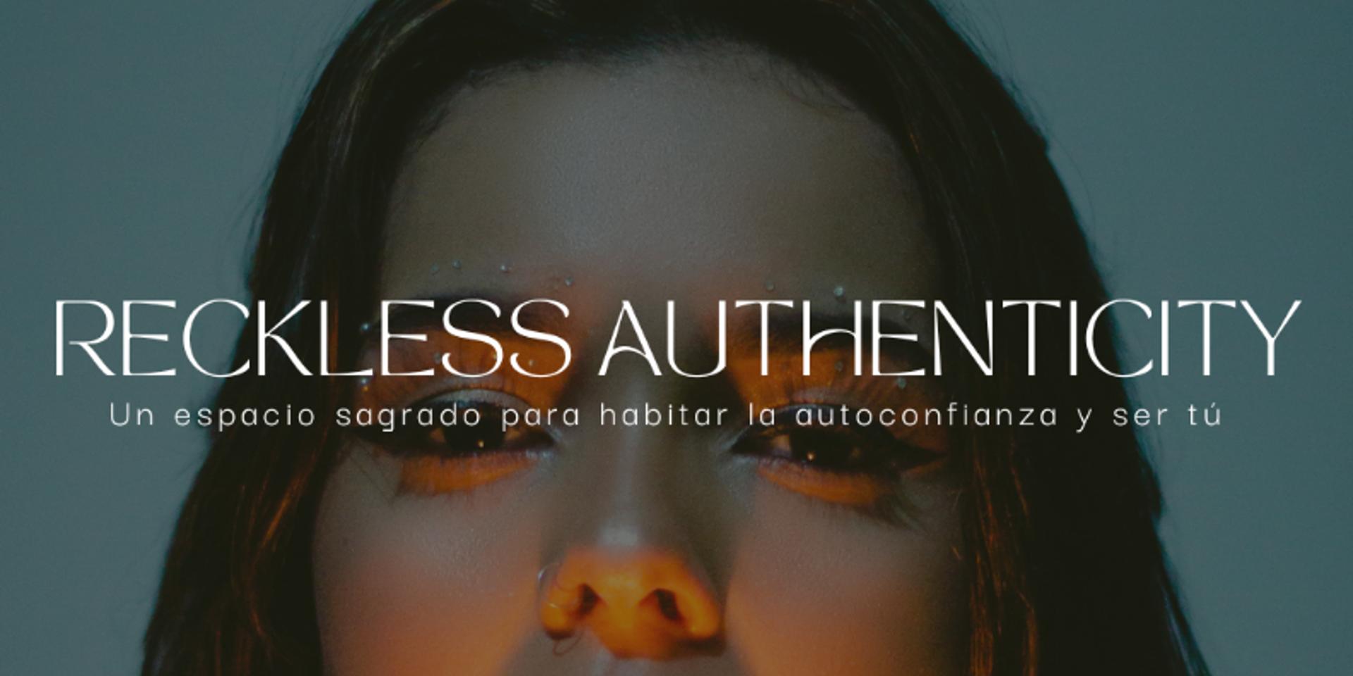Cover Image for Reckless Authenticity ๏ Círculo de mujeres