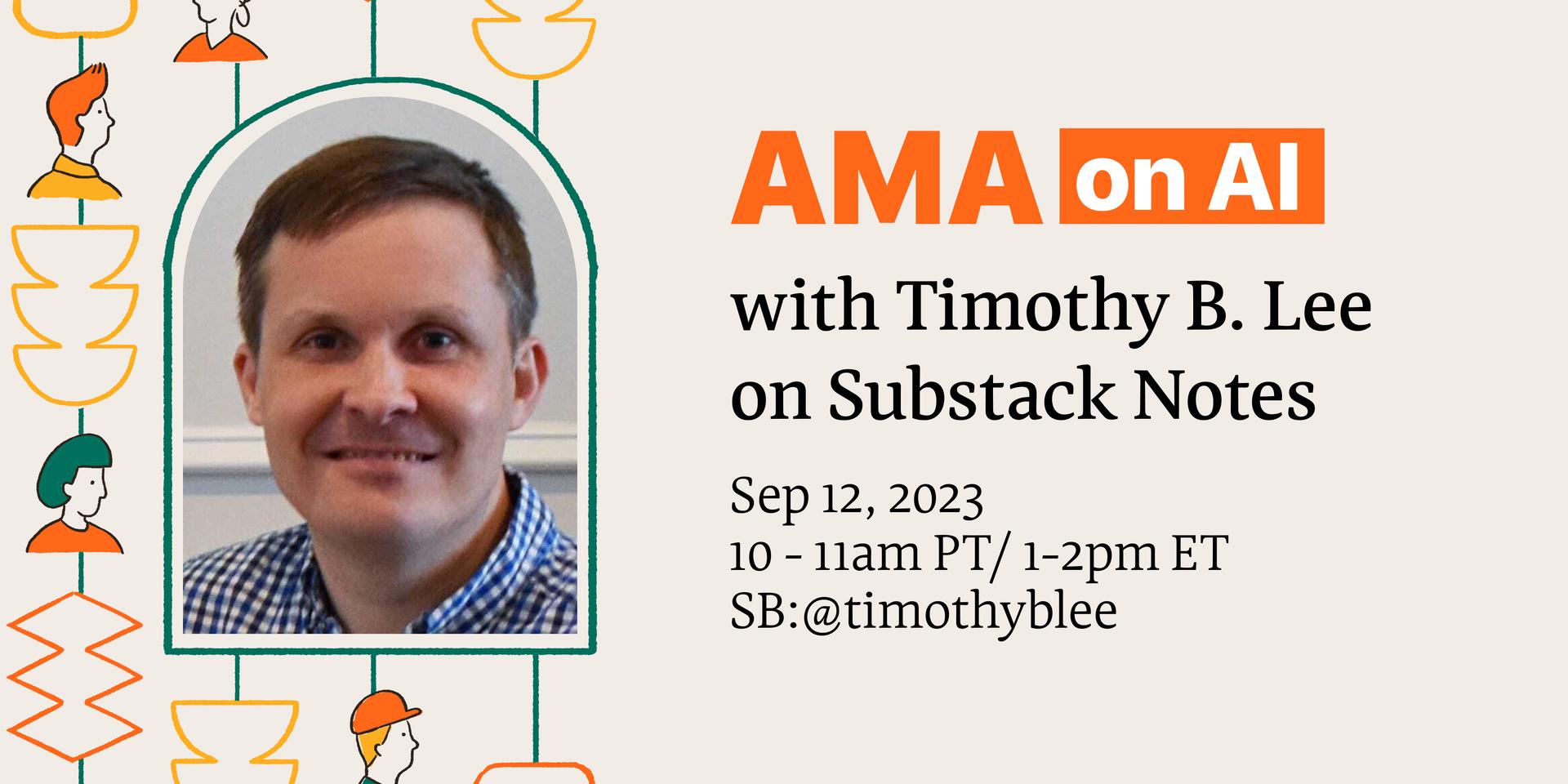 Cover Image for AMA on AI with Timothy B. Lee