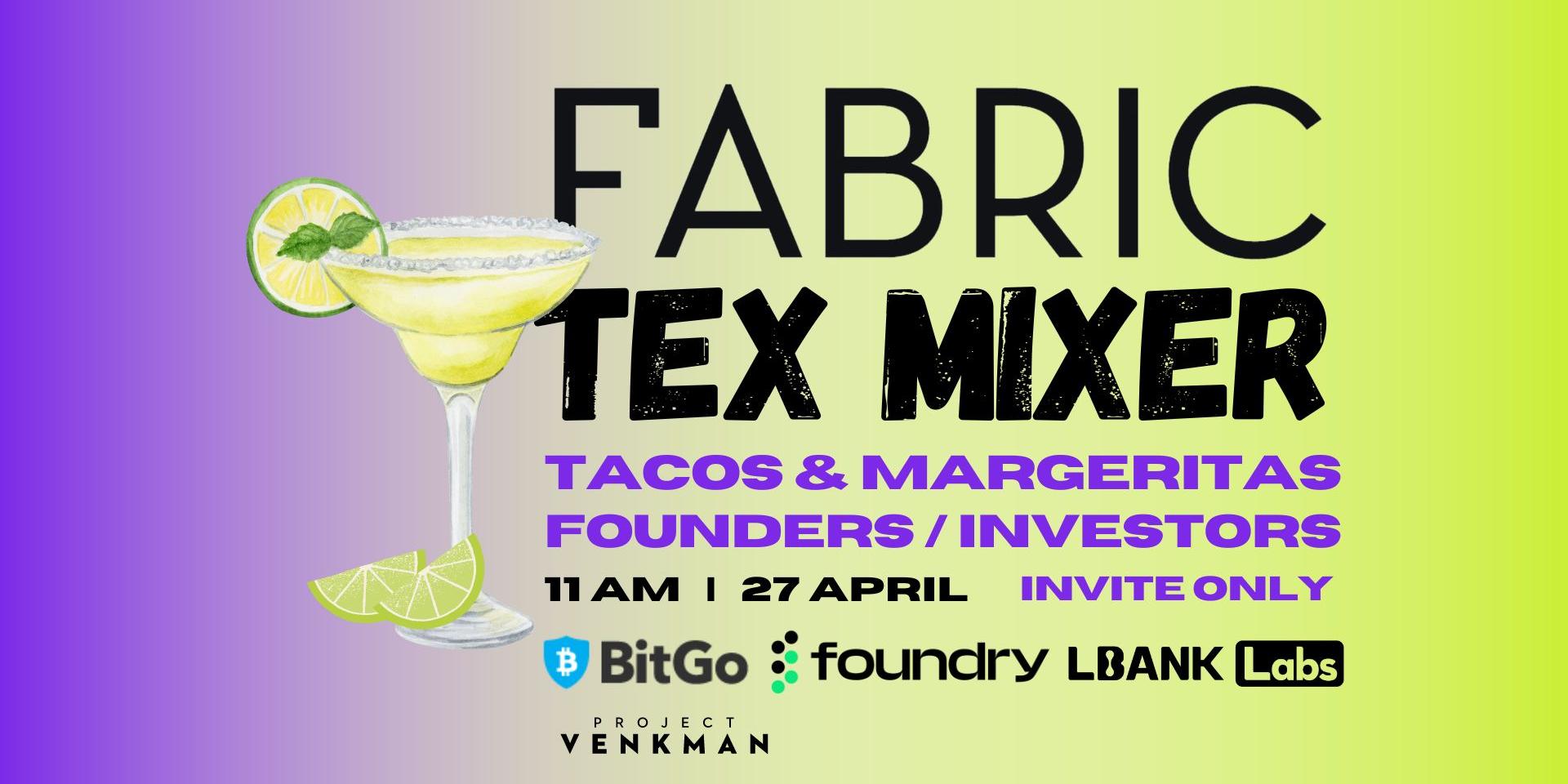 Cover Image for Fabric Ventures Founders / Investors Tex Mixer with Tacos & Margaritas @ Consensus with BitGo, Foundry and LBank Labs