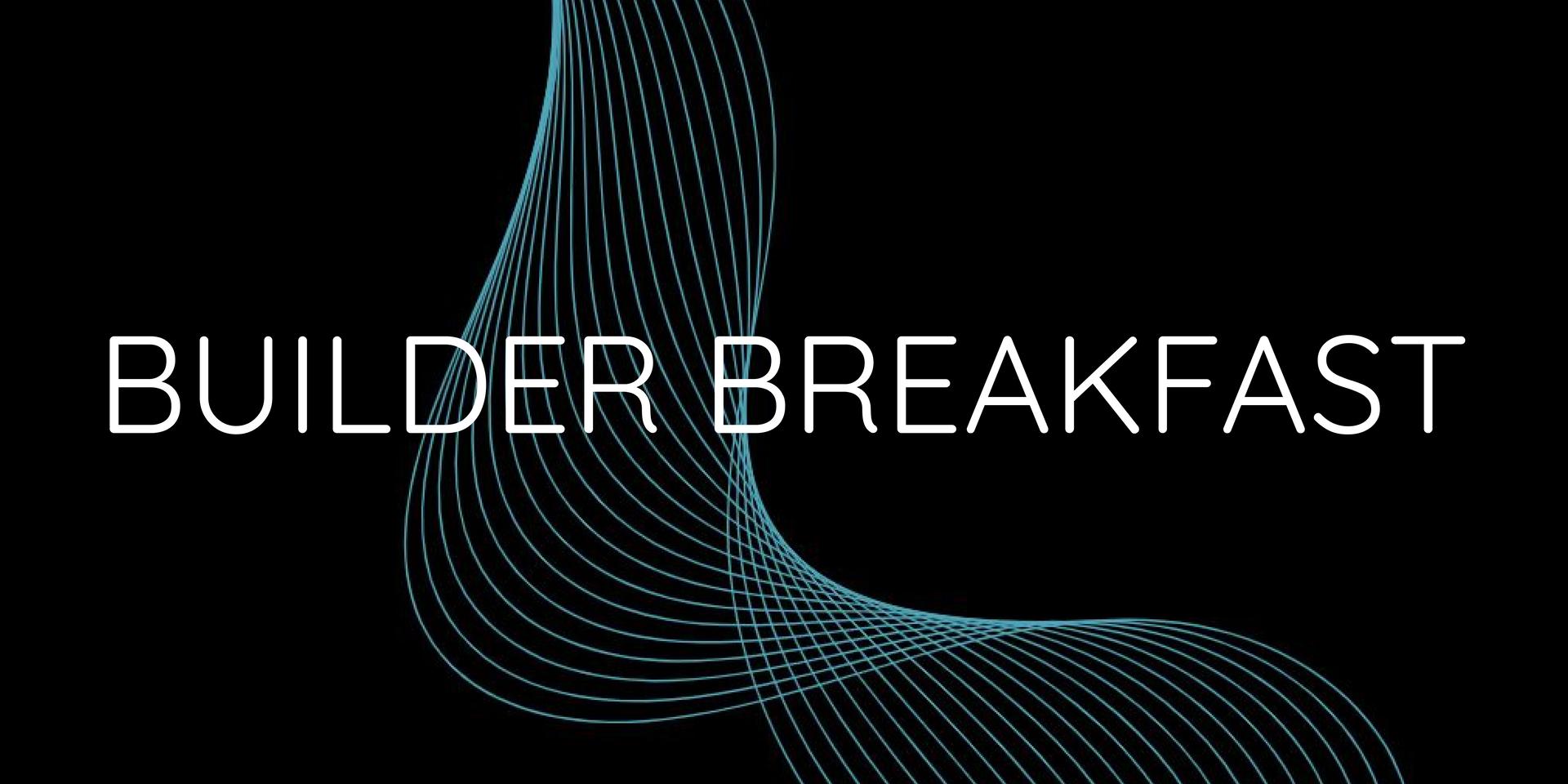Cover Image for Builder Breakfast @ SBC - Hosted by Geometry & Capsule