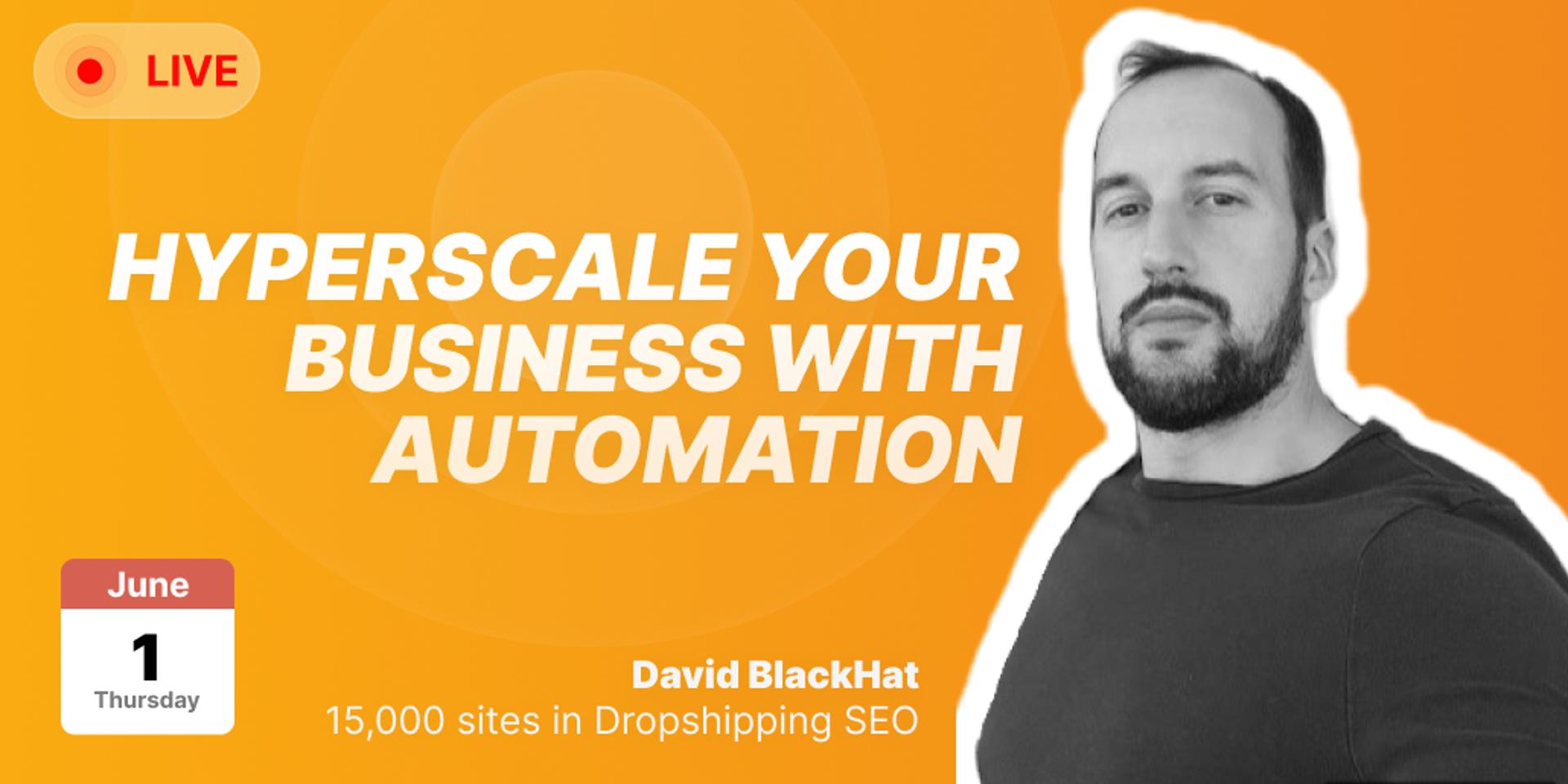 Cover Image for 🤖 Live Masterclass : Hyperscale Your Business with Automation | David BlackHat