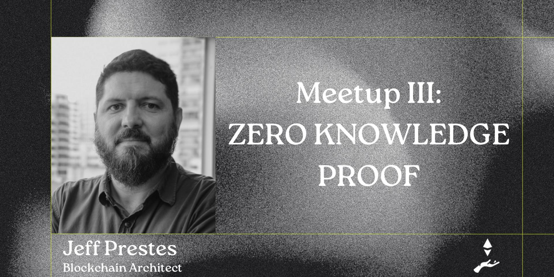 Cover Image for ERC55 Meetup: Zero Knowledge Proof - Jeff Prestes [Híbrido - São Paulo]