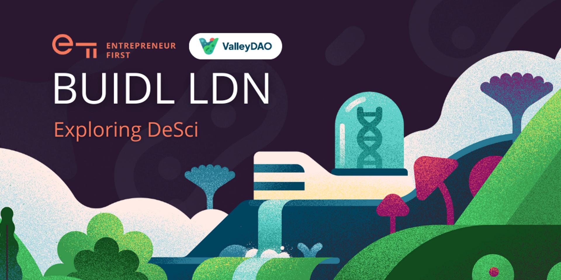 Cover Image for BUIDL LDN: Exploring DeSci With ValleyDAO