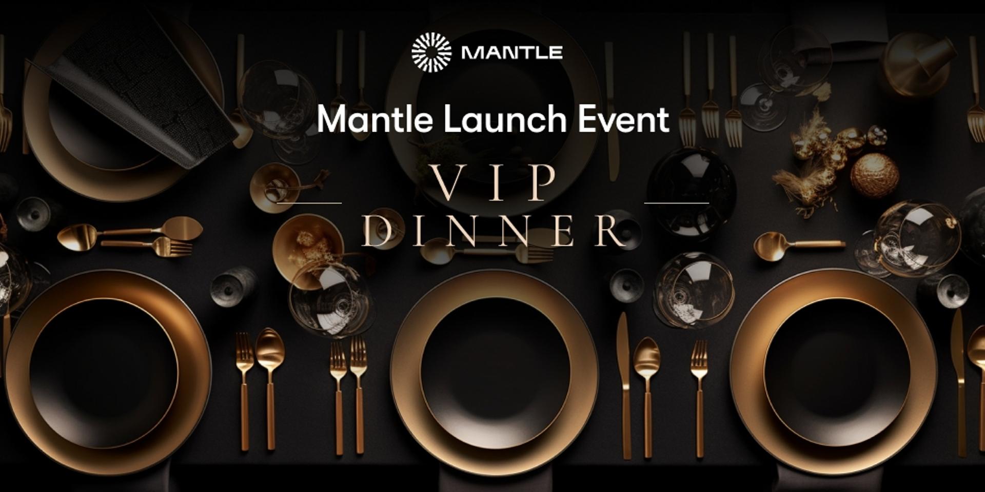 Cover Image for VIP Dinner - Mantle Launch