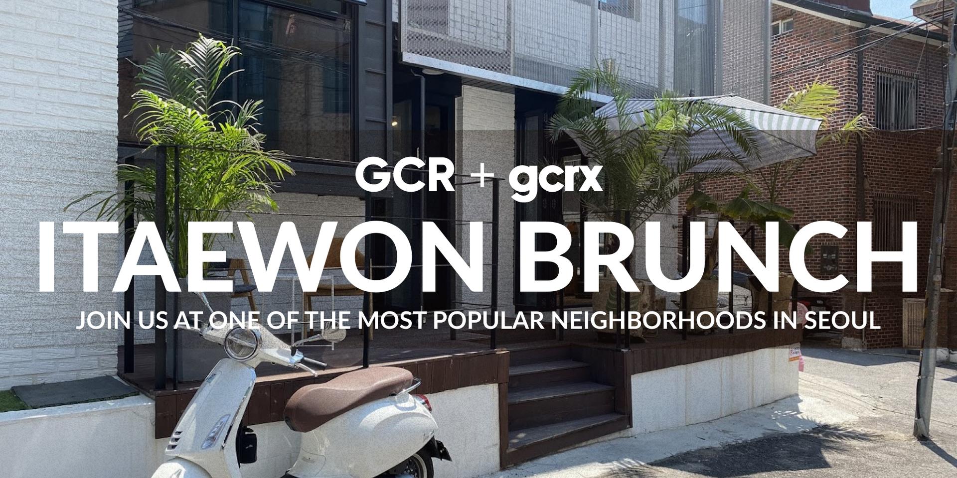 Cover Image for GCR + GCRx: Itaewon Brunch (Exclusive Founders & Builders Meetup)