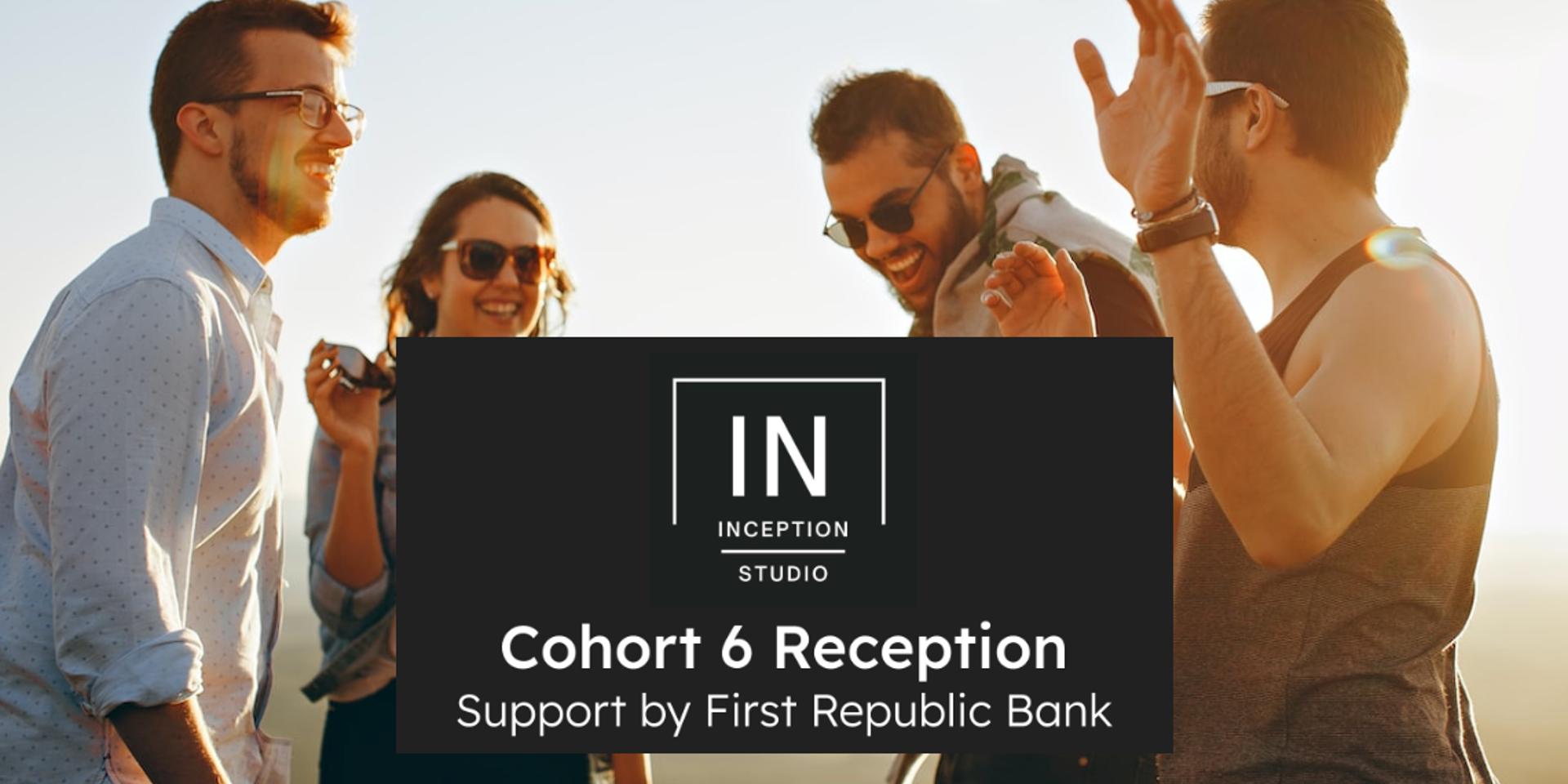 Cover Image for Inception Cohort 6 Reception - sponsored by First Republic Bank