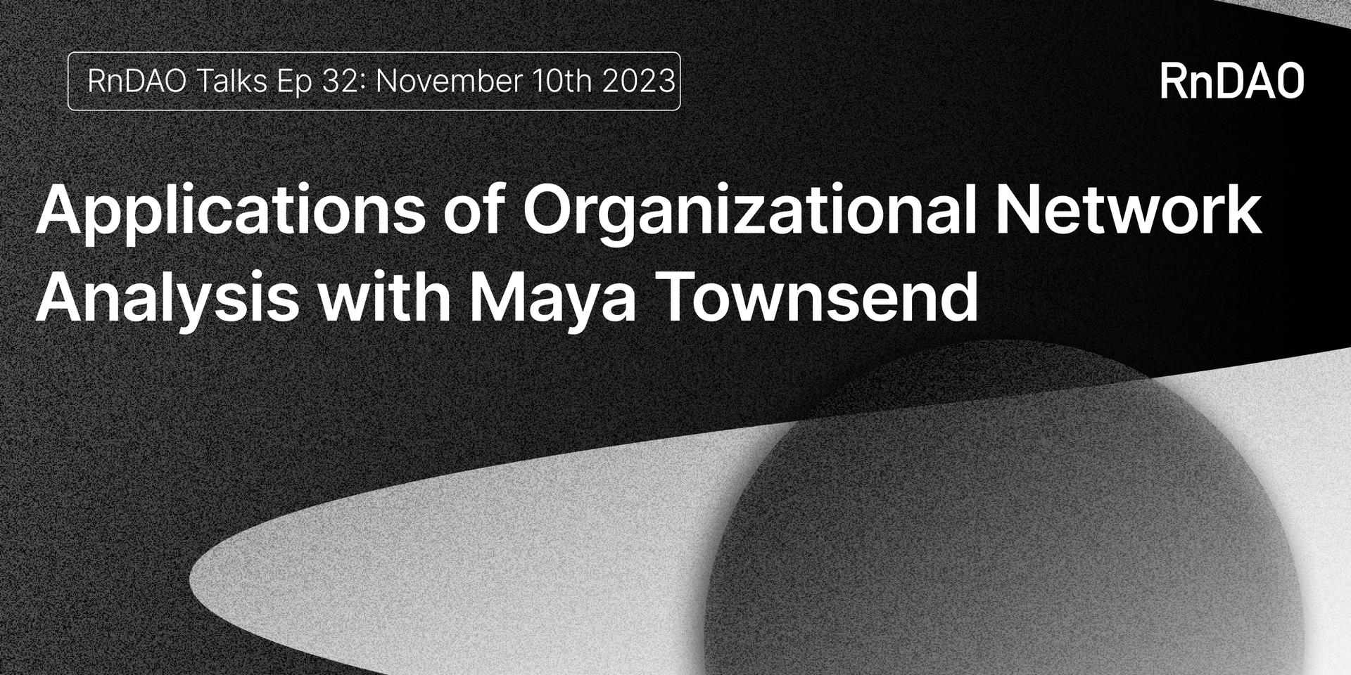 Cover Image for Applications of Organizational Network Analysis with Maya Townsend