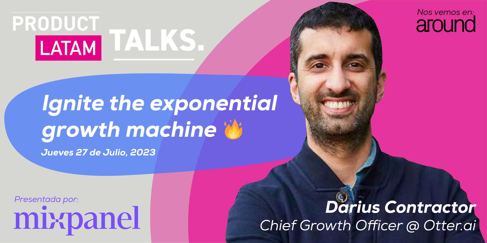 Cover Image for Watch Party 🇲🇽  Product-LatAm Talks - Ignite the exponential Growth Machine 🔥 by Darius Contractor presented by Mixpanel